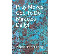 Pray Moves God To Do Miracles Daily!!