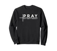 Pray On It Pray Over It Pray Through It Sudadera