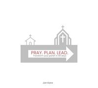 Pray. Plan. Lead.: Transform your parish in 90 days