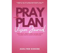Pray + Plan Vision Journal for Women | Faith-Based Goal Planner & Prayer Journal | Christian Vision Board Journal | Align Your Plans with God’s Purpose
