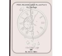 PRAY, RELEASE, LOCK IN, and Put It On The Page: Feel More Like You| 8.5 X 11 Interactive Method For Mental Stimulation, Engagement, and Growth| For Teens, Adults, and Seniors