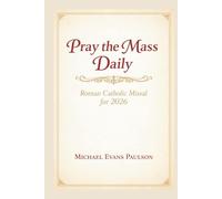 Pray the Mass Daily: Roman Catholic Missal for 2026