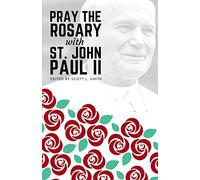 Pray the Rosary with Saint John Paul II