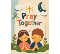 Pray Together: Catholic Prayer Book for Children and Families - A Keepsake Gift for Baptism, First Communion, and Everyday Faith