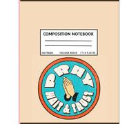 Pray, Wait & Trust - Faith-Inspired Composition Notebook: Back to School Journals Featuring 100 Pages of College Ruled Paper 7.5" X 9.25 Aesthetic Notebook for School