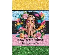 Pray. Wait. Trust. (God has a Plan): Blank 120 Page Lined Journal/Notebook/Poetry/Lyric Book