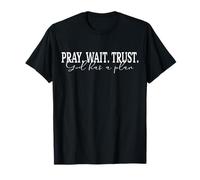 Pray Wait Trust God Has a Plan Christian Faith Bible Versículo Camiseta
