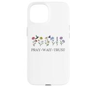 Pray Wait Trust in The Lord God Has a Plan Christian Faith Carcasa para iPhone 15