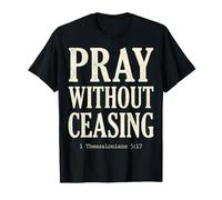 Pray Without Ceasing 1 Tesalonicenses 5:17 Versículo de la Biblia Camiseta