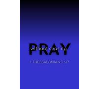 Pray Without Ceasing - 1 Thessalonians 5:17 | Modern Christian 6x9 Lined Prayer: A clean, modern inspirational journal