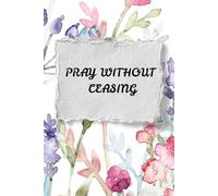 PRAY WITHOUT CEASING: JOURNAL