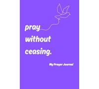 Pray Without Ceasing.: My Prayer Journal: Purple