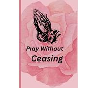 pray without ceasing: prayer journal