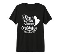 Pray Without Ceasing Verso de la Biblia Cristiano Camiseta Premium