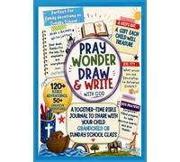 Pray, Wonder, Draw & Write with God: A Creative Devotional Journal for Kids Bible Adventures, Identity in Christ, Guided Prayer & Journal Prompts for ... A Creative Devotional Journal for Kids