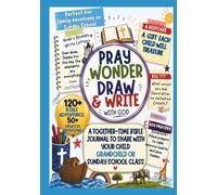 Pray, Wonder, Draw & Write with God: A Creative Devotional Journal for Kids: Bible Adventures, Identity in Christ, and Guided Prayer Prompts for Ages 7-12 (Wonder and Pray)