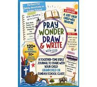 Pray, Wonder, Draw & Write with God: A Creative Devotional Journal for Kids: Bible Adventures, Identity in Christ, and Guided Prayer Prompts for Ages 7-12 (Write the Vision)