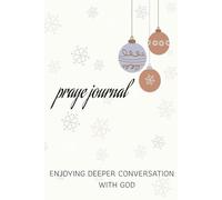 praye journal: Your Daily Space for Peace, Hope, and Prayer Finding Comfort, Gratitude, and Faith in Every Day Quiet Moments of Prayer and Reflection Writing Your Journey with God