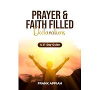 PRAYER AND FAITH FILLED DECLARATION: A 31-Day Guide
