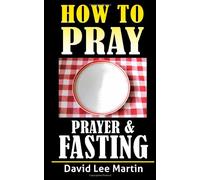 Prayer and Fasting (How To Pray)