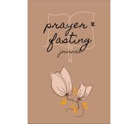 Prayer and Fasting: Journal with prompts
