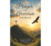 Prayer and Gratitude Journal: Cultivate Self Esteem, Mindfulness, Reflections, Affirmations, and Thankfulness, with Guided Prompts and a Devotional ... Adults, Teens, Church and Study Groups