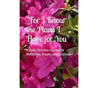 Prayer and Gratitude Journal for Women or Teens: For I Know the Plans I Have for You, Jer. 29:11: Daily Devotions and Affirmations; Reflections & ... Gift for Sister, Mom, Daughter, Friend, Grad