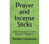 Prayer and Incense Sticks: Case Studies in Cross-Cultural Missions