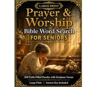Prayer and Worship Bible Word Search for Seniors: 100 Large Print Puzzles with Scripture Verses: Extra Large Print Christian Activity Book | Lords Prayer Praise Thanksgiving and Worship from Scripture