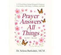 Prayer Answers All Things: A 52 Week Guided Prayer Journal Designed to Empower Your Journey with Clarity, Confidence, and Faith