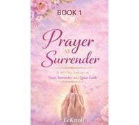 Prayer As Surrender Book 1: A 365-Day Journey of Trust, Surrender, and Quiet Faith