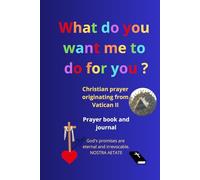 Prayer book and prayer journal, with the 150 psalms: God's promises are eternal and irrevocable (Nostra Aetate, Vatican II), what do you want me to do for you? (Mark 10:51, Luke 18:41)