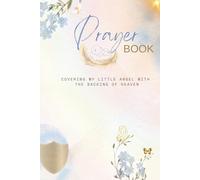 Prayer Book: Covering My Little Angel With the Backing of Heaven