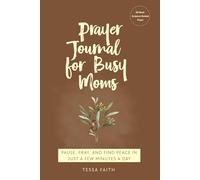 Prayer Book for Busy Moms: PAUSE, PRAY, AND FIND PEACE IN JUST A FEW MINUTES A DAY
