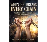 Prayer Book for Freedom and Deliverance: 100 Prayers for Freedom, Spiritual Warfare, Breaking Generational Curses, Faith Based Healing Book: 3 (Prayer Books Series)