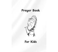 “Prayer Book for Kids”: Prayers for Every Day: Morning, Evening, and Mealtime
