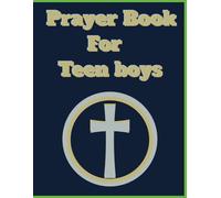 Prayer book for Teen Boys : 52 Week Scripture, Guided Prayer Notebook For Teen Boys (Prayer Books For People Of God)