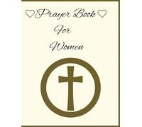 Prayer Book For Women: 52 Week Scripture, Guided Prayer Notebook For Women. (Prayer Books For People Of God)