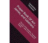 Prayer Book Of Act , James, and Galatians: The Acts of the Apostles, "he grasps the heel", Letter to the Churches in Galatia