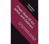 Prayer Book Of Act , James, and Galatians: The Acts of the Apostles, "he grasps the heel", Letter to the Churches in Galatia