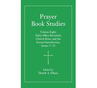 Prayer Book Studies Volume Eight: Daily Office Revisited, Church Rites, and the Formal Introduction, Issues 27-29: 8