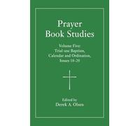Prayer Book Studies Volume Five: Trial-use Baptism, Calendar and Ordination, Issues 18-20: 5