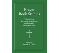Prayer Book Studies Volume Four: Revisiting the Calendar and Eucharist, Issues 16-17: 4