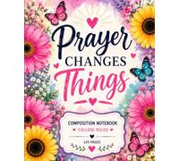 Prayer Changes Things : Christian Composition Notebook