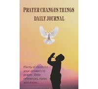 Prayer Changes Things Daily Journal: Easy To Carry 6X9 Inches 120 page book.
