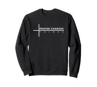 Prayer Changes Things Sudadera