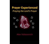 Prayer Experienced: Praying the Lord's Prayer (FAITH EXPERIENCED)