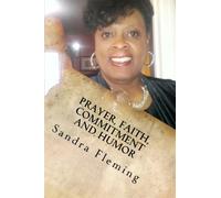 Prayer, Faith, Commitment and Humor: The Single Black Mother's Guide to Living a Totally Happy Life