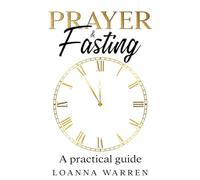 Prayer & Fasting: A Practical Guide