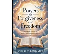 PRAYER FOR FORGIVENESS AND FREEDOM: A 30-Day Journal Of Grace Healing And Mercy